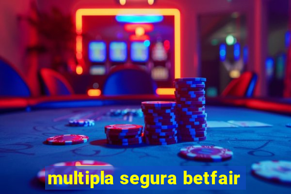 multipla segura betfair